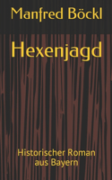 Hexenjagd: Historischer Roman aus Bayern