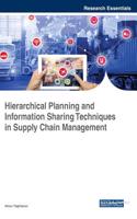 Hierarchical Planning and Information Sharing Techniques in Supply Chain Management