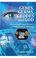 GENES, GERMS, GEODES and GOD