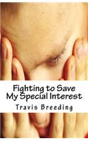 Fighting to Save My Special Interest