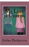 My Love is Unseen: A Book of Poems: A poem book about life, with its hardships and beauty.