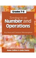 Zeroing in on Number and Operations, Grades 7-8: Key Ideas and Common Misconceptions, Grades 7-8
