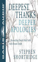 Deepest Thanks, Deeper Apologies