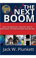 The Next Boom: What You Absolutely, Positively Have to Know About the World Between Now and 2025