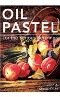 Oil Pastel for the Serious Beginner