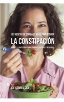103 Recetas de Comidas y Jugos Para Reducir La Constipación: Facilite La Digestión Usando Comidas Efectivas y Deliciosas