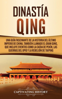 Dinastía Qing: Una guía fascinante de la historia del último imperio de China, también llamado el Gran Qing, que incluye eventos como la caída de Pekín, las guerra