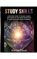 Study Skills: Discover How To Easily Learn Anything In The Most Effective & Time Efficient Ways Possible(Save Time While Boosting Your Learning to the Next)