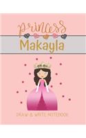 Princess Makayla Draw & Write Notebook: With Picture Space and Dashed Mid-line for Small Girls Personalized with their Name(103 Lovely Princess)