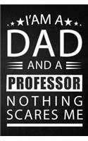 i'am a dad and a professor nothing scares me: a special gift for professor father - Lined Notebook / Journal Gift, 120 Pages, 6x9, Soft Cover, Matte Finish