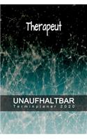 Therapeut - UNAUFHALTBAR - Terminplaner 2020: Organisator für Beruf und Studium - Inklusive Habit-Tracker und Bullet Journal zum erreichen deiner Ziele - Terminkalender - Taschenkalender - Jahre