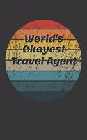 World's Okayest Travel Agent Notebook: Lined Journal, 120 Pages, 6 x 9, Funny Dream Job, Starting New Career Gag Gift Journal Matte Finish