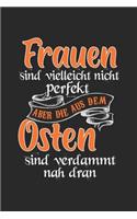 Frauen Sind Vielleicht Nicht Perfekt Aber Die Aus Dem Osten Sind Verdammt Nah Dran: Ossi DDR & Ostdeutschland Notizbuch 6'x9' Kalender Geschenk für Sächsisch & Ostalgie