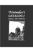 Printmaker's Catalog of Small Art Prints