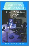 Building Your Gaming PC Made Easy