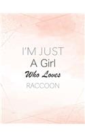 I'm Just A Girl Who Loves Raccoon SketchBook
