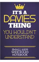 It's A Davies Thing You Wouldn't Understand Small (6x9) Wide Ruled Notebook