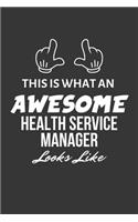 This Is What An Awesome Health Service Manager Looks Like Notebook