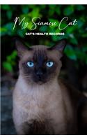 My Siamese Cat Cat's Health Records: Cat Vaccination Record Book - Cat's Health Log Book Vaccination & Medical Record - Best Gift for Cat Owners and Lovers - 100 pages, 6 x 9 inches