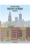 Livro para Colorir de Horizontes do Mundo para Adultos: (1 Horizontes Do Mundo)