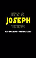 It's A Joseph Thing, You Wouldn't Understand: Personalized Notebook Journal With Name Blank Lined Customized Diary Logbook Gifts