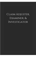 Claim Adjuster, Examiner, & Investigator