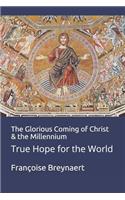 The Glorious Coming of Christ & the Millennium