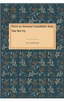 You're an Awesome Grandfather Keep That Shit Up: Gratitude Journal / Gratitude Notebook Gift, 118 Pages, 6x9, Soft Cover, Matte Finish
