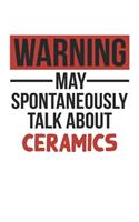 Warning May Spontaneously Talk About CERAMICS Notebook CERAMICS Lovers OBSESSION Notebook A beautiful