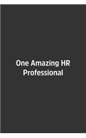 One Amazing HR Professional.: Lined Notebook / Journal / Diary / Calendar / Planner / Sketchbook /Funny Gag Gift, 108 blank Pages, 6x9, Matte Finish