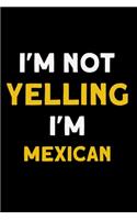 I'm not yelling I'm Mexican: Notebook (Journal, Diary) for Mexican who love sarcasm - 120 lined pages to write in