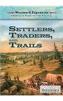 Settlers, Traders, and Trails (Westward Expansion: Americas Push to the Pacific)