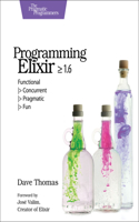 Programming Elixir 1.6: Functional > Concurrent > Pragmatic > Fun