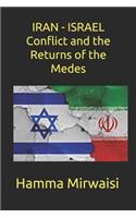 IRAN - ISRAEL Conflict and the Returns of the Medes