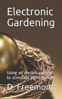 Electronic Gardening: Using an electric current to stimulate plant growth