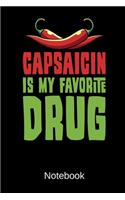 Capsaicin Is My Favorite Drug Notebook