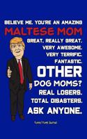 Funny Trump Journal: Pro Trump Gag Gifts for Maltese Mom (6x9 Maltese Journal)