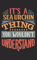 It's A Sea Urchin Thing You Wouldn't Understand
