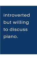 Introverted But Willing To Discuss Piano: Blank Notebook 8.5x11 100 pages Scrapbook Sketch NoteBook