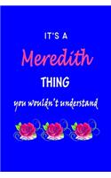 It's A Meredith Thing You Wouldn't Understand: Meredith First Name Personalized Journal 6x9 Notebook, Wide Ruled (Lined) blank pages Funny Cover for Girls and Women with Pink Name, Roses, on Blue