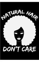 Natural Hair Don't Care: Black History Month Journal Notebook Gifts - African American Notebook Journal - Proud Black Girl Magic - African American Heritage Pride in Black H