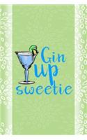 Gin Up Sweetie: Notebook Journal Composition Blank Lined Diary Notepad 120 Pages Paperback Green Texture Gin