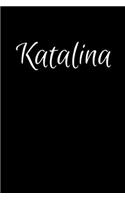 Katalina: Notebook Journal for Women or Girl with the name Katalina - Beautiful Elegant Bold & Personalized Gift - Perfect for Leaving Coworker Boss Teacher D