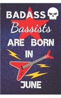 BADASS Bassists Are Born In June: Bass guitar gifts. This Guitar Notebook / Guitar Journal is 6x9in size 120 lined ruled pages. Great for Birthdays & Christmas. Bass guitar gift idea
