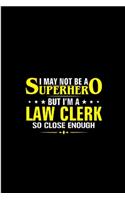 I may not be a super hero but i'm a law clerk so close enough: Future lawyer Notebook journal Diary Cute funny humorous blank lined notebook Gift for Law student school college ruled graduation gift ... dream jo