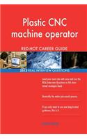 Plastic CNC machine operator RED-HOT Career Guide; 2513 REAL Interview Questions