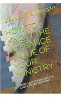 How to Know the Nuisance Value of Your Ministry: When Last, If Ever, Did You Check to See and How?