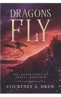 Dragons Fly: The Adventures of Adelia Mirianth(1 The Adventures of Adelia Mirianth)