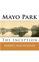 Mayo Park: The Inception