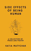 Side Effects of Being Human: a collection of prose and poetry